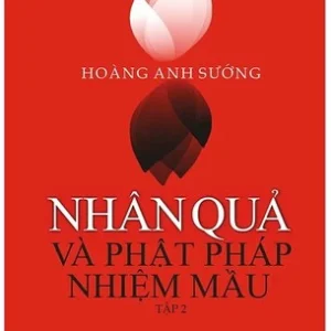 Sách Nhân Quả Và Phật Pháp Nhiệm Màu Tập 2 - Tác giả Hoàng Anh Sướng