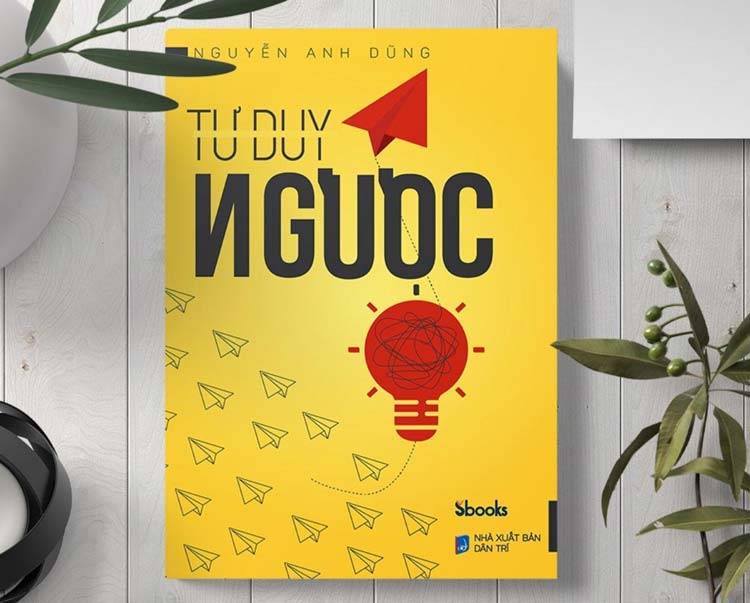 Sách Tư Duy Ngược - Tác giả Nguyễn Anh Dũng